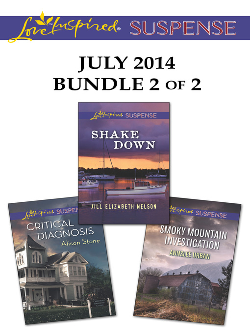 Title details for Love Inspired Suspense July 2014 - Bundle 2 of 2: Shake Down\Critical Diagnosis\Smoky Mountain Investigation by Jill Elizabeth Nelson - Available